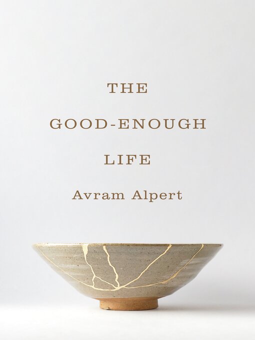 Title details for The Good-Enough Life by Avram Alpert - Wait list